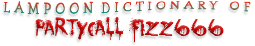 Lampoon Dictionary of Partycall Fizz666