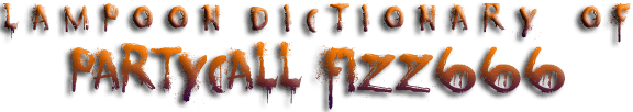 Lampoon Dictionary of Partycall Fizz666