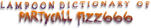 Lampoon Dictionary of Partycall Fizz666