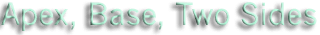 Apex, Base, Two Sides